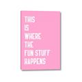 Picture of Fun Stuff Happens _GroupedProduct_Rectangle_Portrait_Canvas_