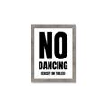 Picture of No Dancing Ok? _GroupedProduct_Rectangle_Portrait_Framed_Matted_