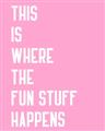 Picture of Fun Stuff Happens _GroupedProduct_Rectangle_Portrait_Unframed_Print_Only_
