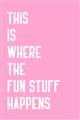Picture of Fun Stuff Happens _GroupedProduct_Rectangle_Portrait_Unframed_Print_Only_