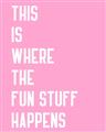 Picture of Fun Stuff Happens _GroupedProduct_Rectangle_Portrait_Unframed_Print_Only_