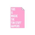 Picture of Fun Stuff Happens _GroupedProduct_Rectangle_Portrait_Unframed_Print_Only_