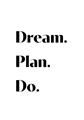 Picture of Dream Plan Do _GroupedProduct_Rectangle_Portrait_Unframed_Print_Only_