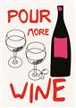 Picture of  Pour More Wine Typography Poster _GroupedProduct_Rectangle_Portrait_Unframed_Print_Only_