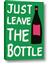 Picture of Just Leave the Bottle Typography Poster