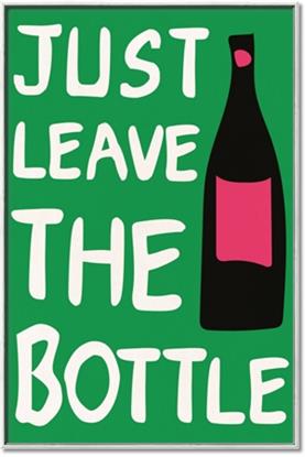 Picture of Just Leave the Bottle Typography Poster
