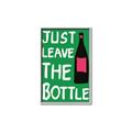 Picture of Just Leave the Bottle Typography Poster _GroupedProduct_Rectangle_Portrait_Canvas_Framed_