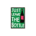 Picture of Just Leave the Bottle Typography Poster _GroupedProduct_Rectangle_Portrait_Canvas_Framed_