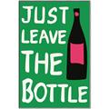 Picture of Just Leave the Bottle Typography Poster _GroupedProduct_Rectangle_Portrait_Canvas_Framed_