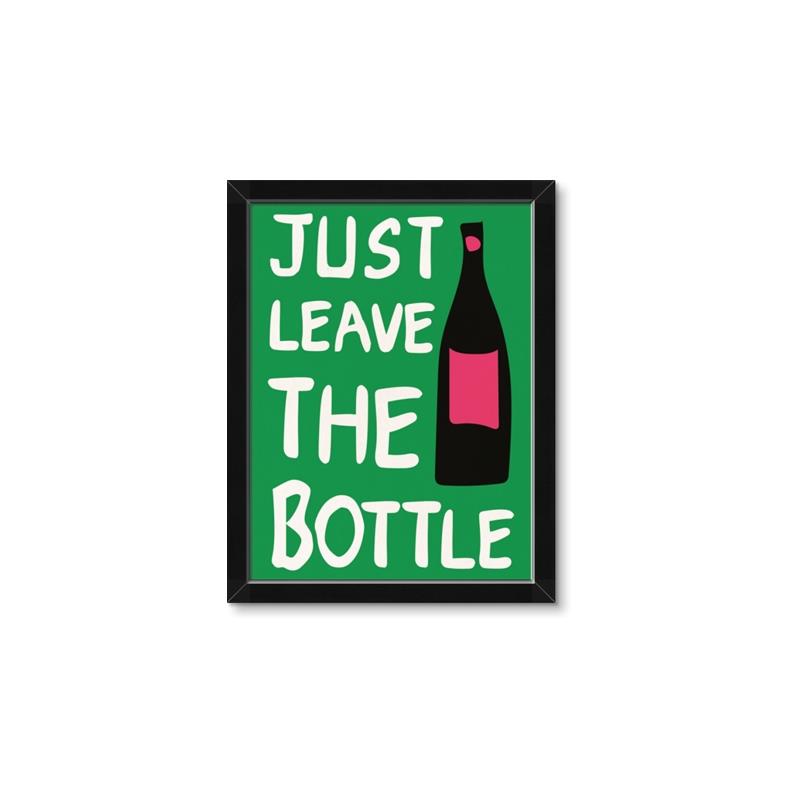 Picture of Just Leave the Bottle Typography Poster _GroupedProduct_Rectangle_Portrait_Framed_Matted_