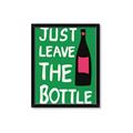 Picture of Just Leave the Bottle Typography Poster _GroupedProduct_Rectangle_Portrait_Framed_Matted_