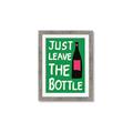 Picture of Just Leave the Bottle Typography Poster _GroupedProduct_Rectangle_Portrait_Framed_Matted_