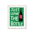 Picture of Just Leave the Bottle Typography Poster _GroupedProduct_Rectangle_Portrait_Framed_Matted_