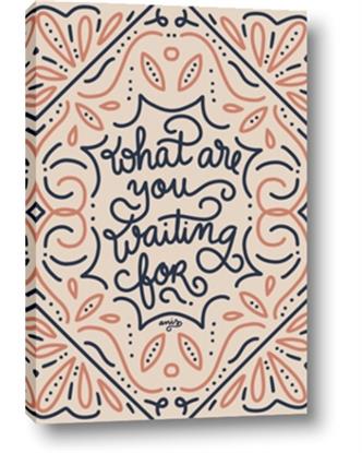 Picture of What Are You Waiting For Typography Poster
