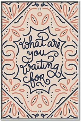 Picture of What Are You Waiting For Typography Poster