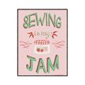 Picture of Sewing is my Jam Typography Poster _GroupedProduct_Rectangle_Portrait_Canvas_Framed_