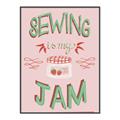 Picture of Sewing is my Jam Typography Poster _GroupedProduct_Rectangle_Portrait_Canvas_Framed_