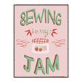 Picture of Sewing is my Jam Typography Poster _GroupedProduct_Rectangle_Portrait_Canvas_Framed_