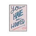 Picture of You Have me Hooked Typography Poster _GroupedProduct_Rectangle_Portrait_Canvas_Framed_