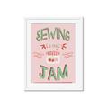 Picture of Sewing is my Jam Typography Poster _GroupedProduct_Rectangle_Portrait_Framed_Matted_