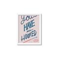 Picture of You Have me Hooked Typography Poster _GroupedProduct_Rectangle_Portrait_Framed_Matted_