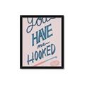 Picture of You Have me Hooked Typography Poster _GroupedProduct_Rectangle_Portrait_Framed_Matted_