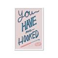 Picture of You Have me Hooked Typography Poster _GroupedProduct_Rectangle_Portrait_Framed_Matted_