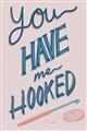 Picture of You Have me Hooked Typography Poster _GroupedProduct_Rectangle_Portrait_Unframed_Print_Only_
